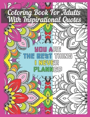 Coloring Book For Adults With Inspirational Quotes: Beautifully Designed 50 Unique Geometric Patterns for Relaxation & Stress Relief by Porte, Angel