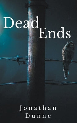 Dead Ends by Dunne, Jonathan