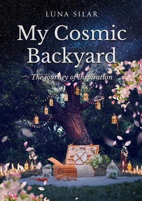 My Cosmic Backyard: the journey of Inspiration by Silar, Luna