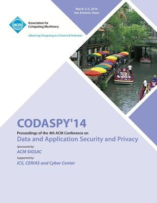 CODASPY 14 4th ACM Conference on Data and Application Security and Privacy by Asplos
