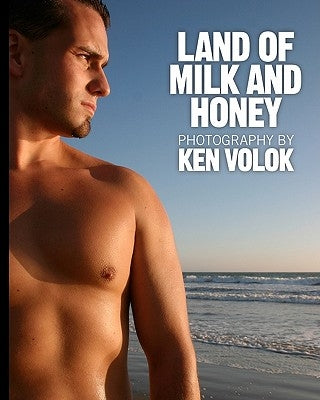 Land Of Milk And Honey: Photography By Ken Volok by Volok, Ken