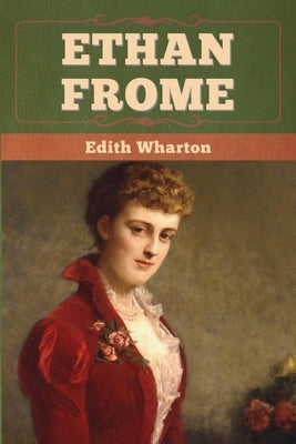 Ethan Frome by Wharton, Edith