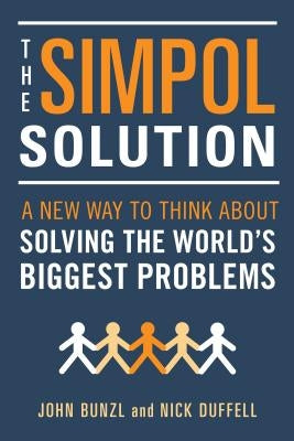 The Simpol Solution: A New Way to Think about Solving the World's Biggest Problems by Bunzl, John