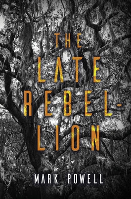 The Late Rebellion by Powell, Mark