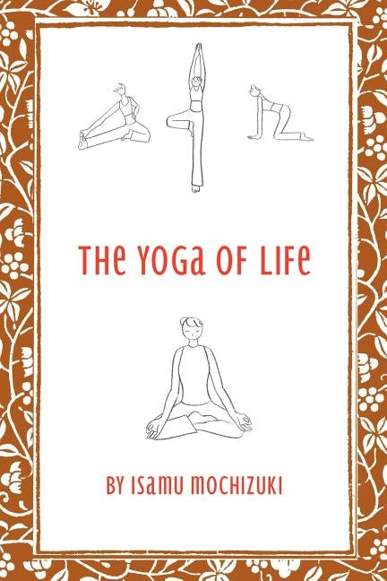 The Yoga of Life by Mochizuki, Isamu