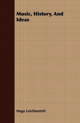 Music, History, And Ideas by Leichtentritt, Hugo