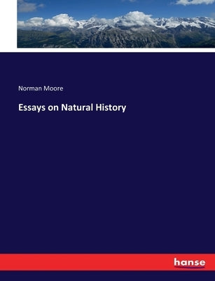 Essays on Natural History by Moore, Norman