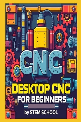 Desktop CNC for Beginners by School, Stem