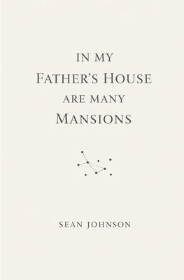In My Fathers House are Many Mansions by Johnson, Sean