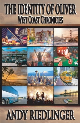 West Coast Chronicles: The Identity of Oliver by Riedlinger, Andy