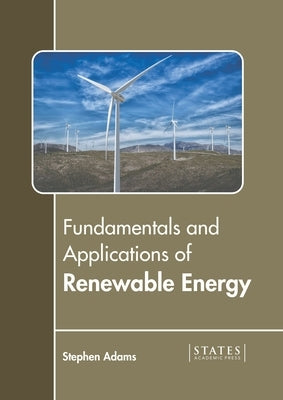 Fundamentals and Applications of Renewable Energy by Adams, Stephen