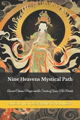 Nine Heavens Mystical Path: Ancient Chinese Magic and the Secrets of Xuan-N? Rituals by Abilullin, Amir Khalilov