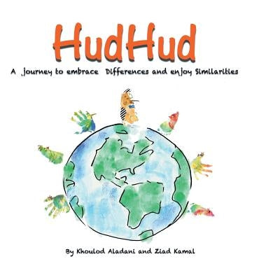 HudHud: A Journey to Embrace Differences and Enjoy Similarities by Aladani, Khoulod