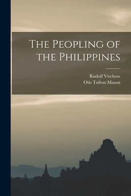 The Peopling of the Philippines by Virchow, Rudolf 1821-1902