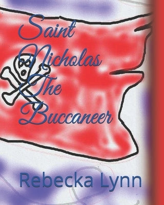 Saint Nicholas The Buccaneer by Lynn, Rebecka