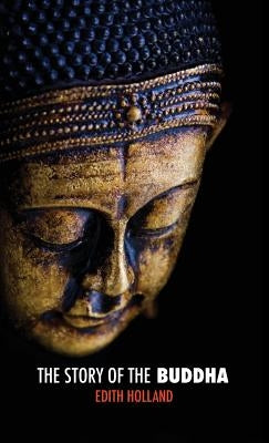 The Story of the Buddha by Holland, Edith