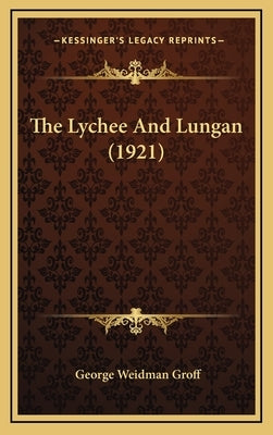 The Lychee And Lungan (1921) by Groff, George Weidman