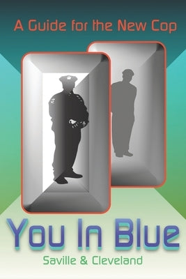 You In Blue: A Guide for the New Cop by Cleveland, Gerard