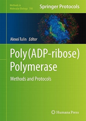 Poly(ADP-Ribose) Polymerase: Methods and Protocols by Tulin, Alexei V.