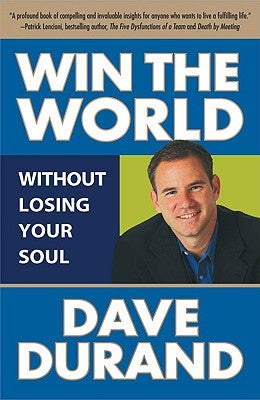 Win the World Without Losing Your Soul by Durand, Dave