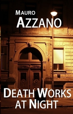 Death Works at Night by Azzano, Mauro