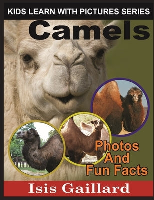 Camels: Photos and Fun Facts for Kids by Gaillard, Isis