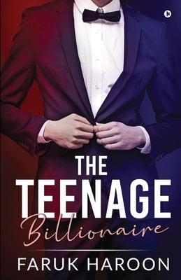 The Teenage Billionaire by Faruk Haroon