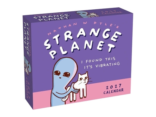 Strange Planet 2027 Day-To-Day Calendar: I Found This It's Vibrating by Pyle, Nathan W.
