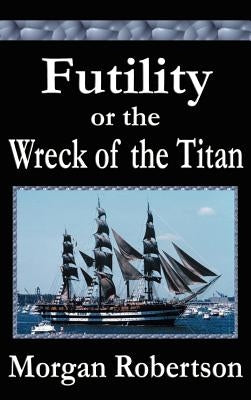 Futility or The Wreck of the Titan by Robertson, Morgan