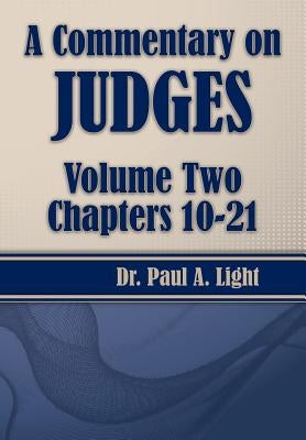 A Commentary on Judges, Volume Two by Light, Paul a.