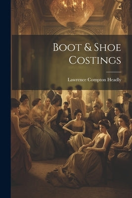 Boot & Shoe Costings by Headly, Lawrence Compton