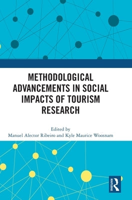 Methodological Advancements in Social Impacts of Tourism Research by Ribeiro, Manuel Alector