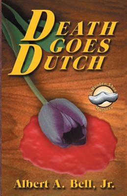 Death Goes Dutch by Bell Jr, Albert A.