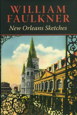 New Orleans Sketches by Faulkner, William