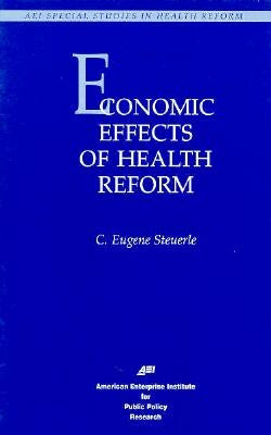 Economic Effects of Health Reform by Steurle, Eugene C.