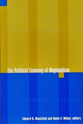 The Political Economy of Regionalism by Mansfield, Edward
