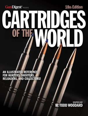 Cartridges of the World by Woodard, W. Todd