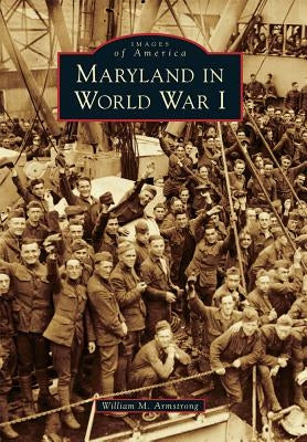 Maryland in World War I by Armstrong, William M.