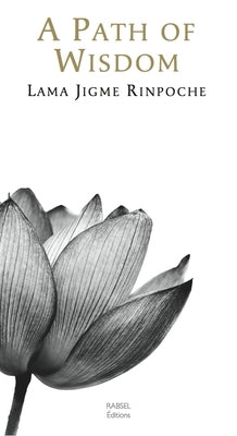 A Path of Wisdom by Rinpoche, Jigme