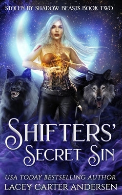 Shifters' Secret Sin: A Rejected Mates Reverse Harem by Andersen, Lacey Carter