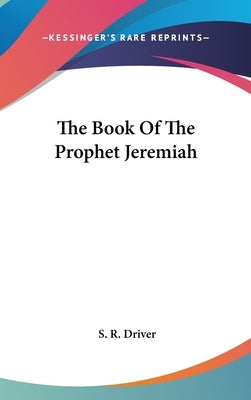 The Book Of The Prophet Jeremiah by Driver, S. R.