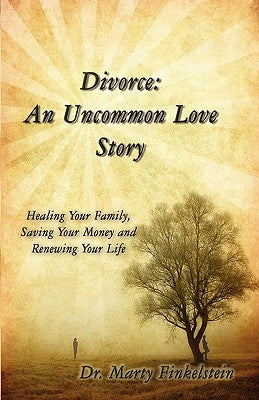 Divorce: An Uncommon Love Story by Finkelstein, Marty