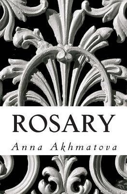 Rosary: Poetry of Anna Akhmatova by Kneller, Andrey