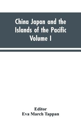 China Japan and the Islands of the Pacific: The World's Story, a History of the World in Story Song and Art Vol. 1 by Editor Tappan, Eva March