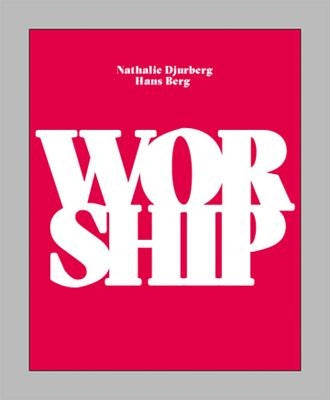 Nathalie Djurberg & Hans Berg: Worship by Djurberg, Nathalie