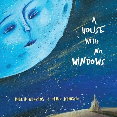 A House With No Windows by Johnson, Mike