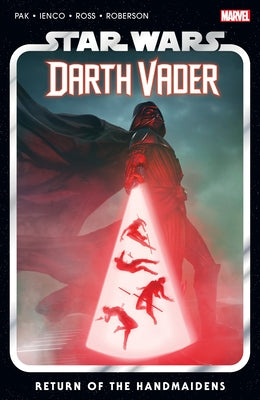 Star Wars: Darth Vader by Greg Pak Vol. 6 - Return of the Handmaidens by Pak, Greg