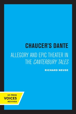 Chaucer's Dante: Allegory and Epic Theater in the Canterbury Tales by Neuse, Richard