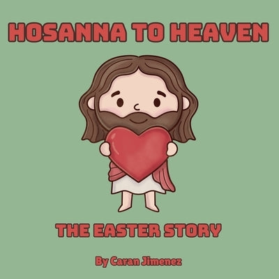 Hosanna to Heaven: The Easter Story: A Bible-Based Rhyming Book for Children Journey Through Holy Week Read-Aloud Christian Poetry for Kids Bold Gospe by Publishing, Solid Rock