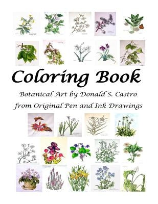 Botanical Art Coloring Book: Fine Art from Original Pen & Ink Drawings by Castro, Donald S.